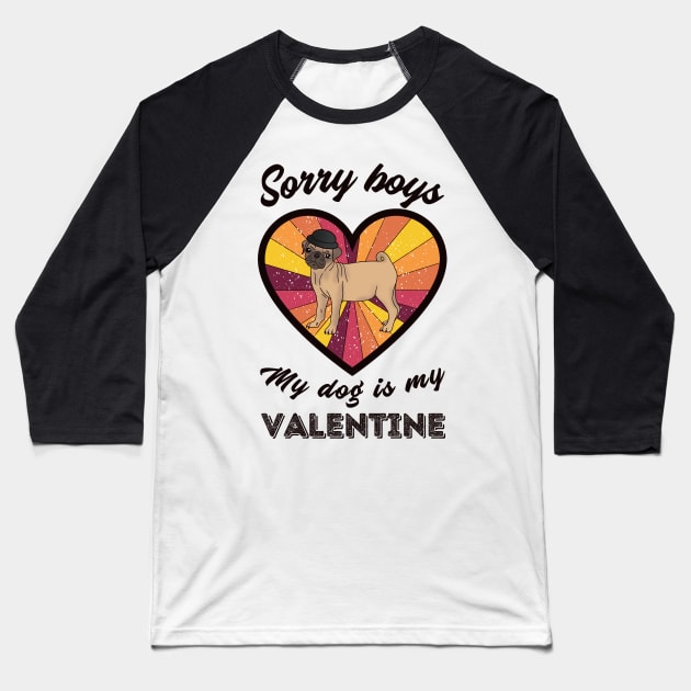 Sorry boys my dog is my Valentine - a retro vintage design Baseball T-Shirt by Cute_but_crazy_designs